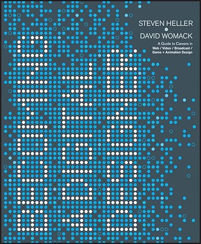 Becoming a Digital Designer: A Guide to Careers in Web, Video, Broadcast, Game and Animation Design (9780470048443) by Heller, Steven; Womack, David