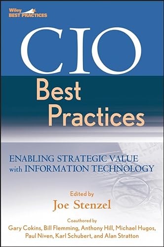 CIO Best Practices: Enabling Strategic Value with Information Technology (Wiley and SAS Business Series) (9780470048689) by Stenzel, Joe; Cokins, Gary; Flemming, Bill; Hill, Anthony; Hugos, Michael H.; Niven, Paul R.; Schubert, Karl D.; Stratton, Alan