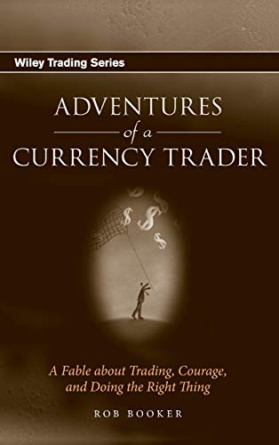 9780470049488: Adventures of a Currency Trader: A Fable about Trading, Courage, and Doing the Right Thing: 286 (Wiley Trading)