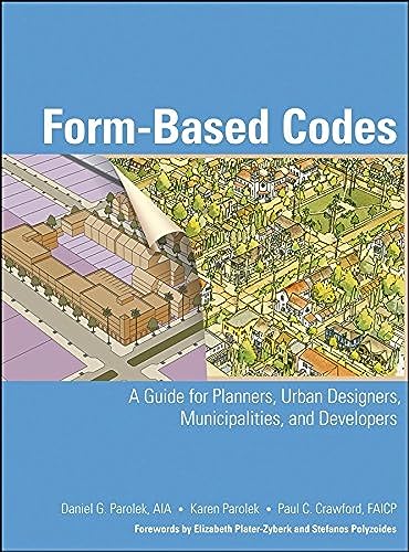 

Form Based Codes: A Guide for Planners, Urban Designers, Municipalities, and Developers [Hardcover ]