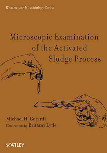 Microscopic Examination of the Activated Sludge Process - Michael H. Gerardi