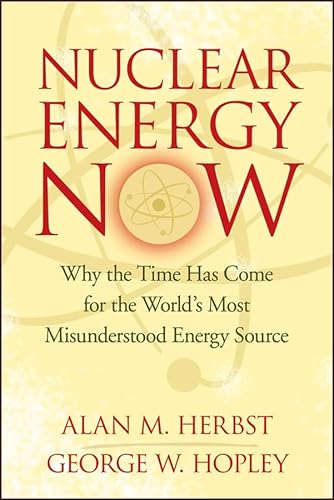 Stock image for Nuclear Energy Now : Why the Time Has Come for the World's Most Misunderstood Energy Source for sale by Better World Books: West