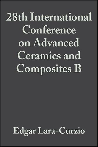 Stock image for 28th International Conference on Advanced Ceramics and Composites B, Volume 25, Issue 4 for sale by Blackwell's