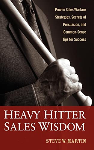 Beispielbild fr Heavy Hitter Sales Wisdom: Proven Sales Warfare Strategies, Secrets of Persuasion, and Common-Sense Tips for Success zum Verkauf von Wonder Book