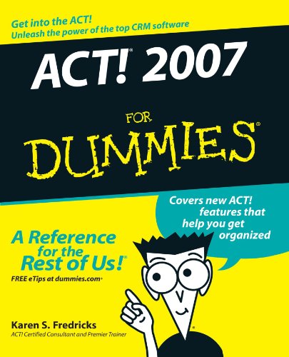 ACT! 2007 for Dummies (For Dummies (Computers)) (9780470055144) by Fredricks, Karen S.