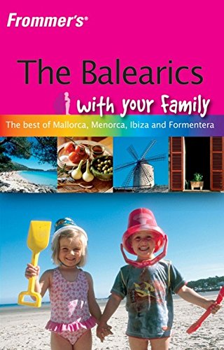Beispielbild fr Balearics with Your Family : The Best of Mallorca, Menorca, Ibiza and Formentera zum Verkauf von Better World Books