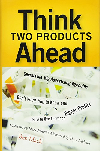 Stock image for Think Two Products Ahead: Secrets the Big Advertising Agencies Don?t Want You to Know and How to Use Them for Bigger Profits for sale by WorldofBooks