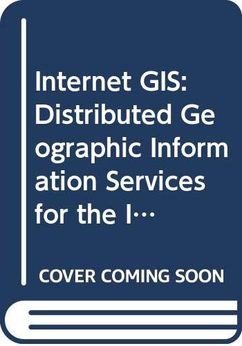 9780470056226: Internet GIS: Distributed Geographic Information Services for the Internet and Wireless Networks