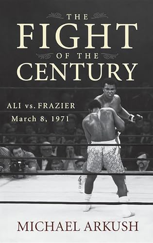 Stock image for The Fight of the Century: Ali vs. Frazier March 8, 1971 for sale by ThriftBooks-Atlanta