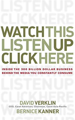 Imagen de archivo de Watch This, Listen Up, Click Here: Inside the 300 Billion Dollar Business Behind the Media You Constantly Consume a la venta por ThriftBooks-Dallas