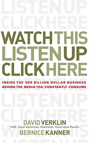 Stock image for Watch This, Listen Up, Click Here: Inside the 300 Billion Dollar Business Behind the Media You Constantly Consume for sale by Book Lover's Warehouse