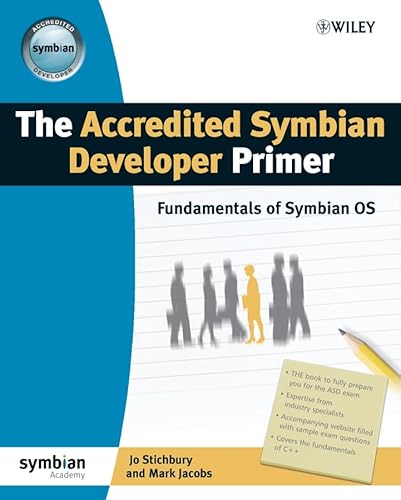 The Accredited Symbian Developer Primer: Fundamentals of Symbian OS (Symbian Press) (9780470058275) by Stichbury, Jo; Jacobs, Mark