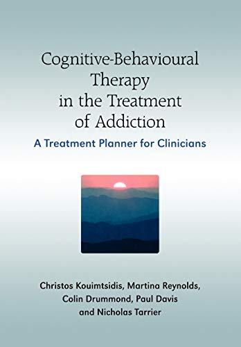 Cognitive-Behavioural Therapy in the Treatment of Addiction: A Treatment Planner for Clinicians (9780470058527) by Kouimtsidis, Christos