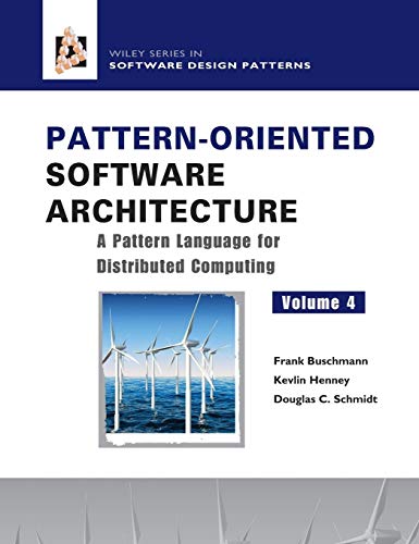 Pattern-Oriented Software Architecture Volume 4: A Pattern Language for Distributed Computing (9780470059029) by Buschmann, Frank; Henney, Kevlin; Schmidt, Douglas C.