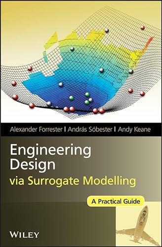 Engineering Design via Surrogate Modelling: A Practical Guide (9780470060681) by Alexander Forrester; Andras Sobester; Andy Keane