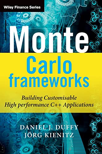 Monte Carlo Frameworks: Building Customisable High-performance C++ Applications (9780470060698) by Duffy, Daniel J.; Kienitz, Joerg