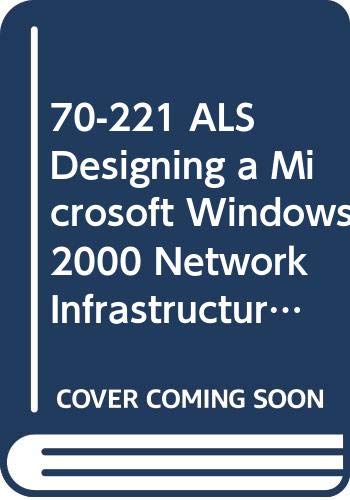 70-221 ALS Designing a Microsoft Windows 2000 Network Infrastructure Package (9780470065778) by Microsoft Official Academic Course