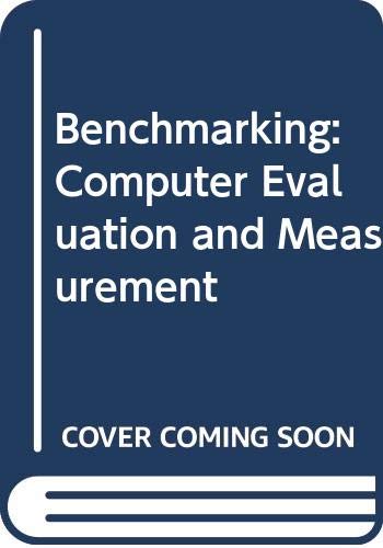 Imagen de archivo de Benchmarking : Computer Evaluation and Measurements a la venta por George Cross Books