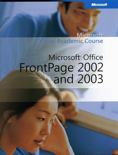 Microsoft Office FrontPage 2002 and 2003 (9780470066089) by Microsoft Official Academic Course