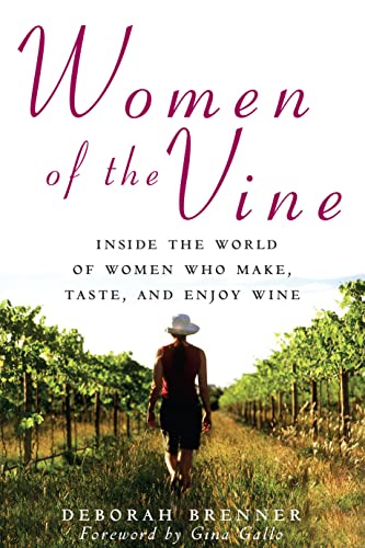 Beispielbild fr Women of the Vine: Inside the World of Women Who Make, Taste, and Enjoy Wine zum Verkauf von SecondSale