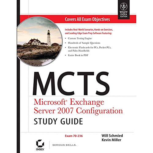 MCTS: Microsoft Exchange Server 2007 Configuration Study Guide: Exam 70-236 (9780470068199) by Schmied, Will; Miller, Kevin