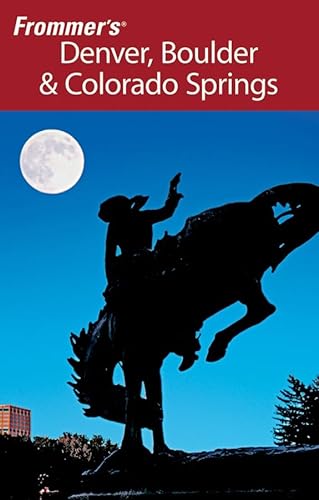 9780470068588: Frommer's Denver, Boulder & Colorado Springs (Frommer's Complete Guides)