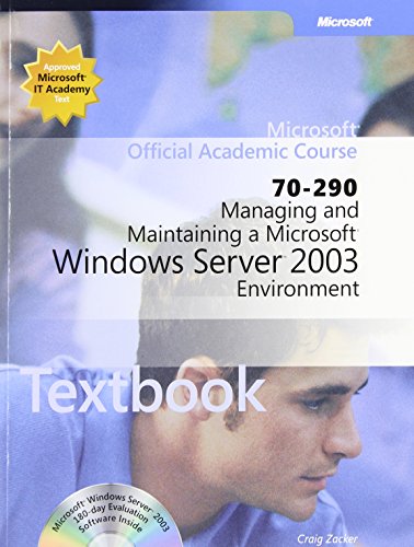 70-290: Managing and Maintaining a Microsoft Windows Server 2003 Environment Package (Microsoft Official Academic Course Series) (9780470068861) by Microsoft Official Academic Course