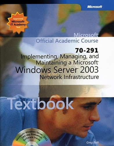 Implementing, Managing, And Maintaining a Microsoft Windows Server 2003 Network Infrastructure 70-291 (9780470068878) by Bott, Greg; Hall, Michael D.; Smith, Tony