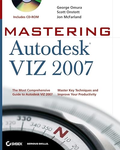 Mastering Autodesk VIZ 2007 (9780470072721) by Omura, George; Onstott, Scott; McFarland, Jon