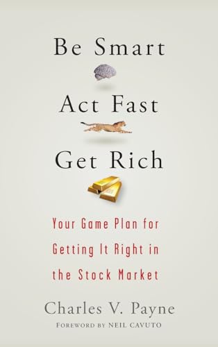 Stock image for Be Smart, Act Fast, Get Rich   Your Game Plan for Getting It Right in the Stock Market for sale by Revaluation Books