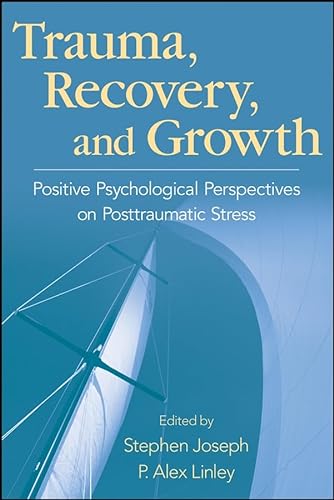 Beispielbild fr Trauma, Recovery, and Growth: Positive Psychological Perspectives on Posttraumatic Stress zum Verkauf von SecondSale