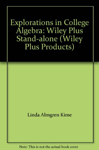 Wiley Plus Stand-alone to accompany Explorations in College Algebra (Wiley Plus Products) (9780470075913) by Kime, Linda Almgren; Clark, Judith; Michael, Beverly K.