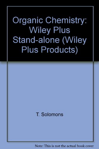 Wiley Plus Stand-alone to accompany Organic Chemistry, Eighth Edition - with CD (Wiley Plus Products) (9780470076330) by T. W. Graham Solomons; Craig B. Fryhle