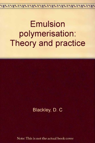 9780470077405: Emulsion polymerisation: Theory and practice