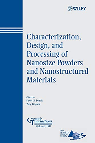 Stock image for Characterization, Design, and Processing of Nanosize Powders and Nanostructured Materials (Ceramic Transactions Series) for sale by Ria Christie Collections