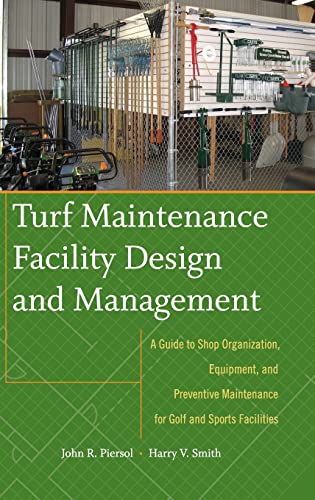 9780470081051: Turf Maintenance Facility Design and Management: A Guide to Shop Organization, Equipment, and Preventive Maintenance for Golf and Sports Facilities