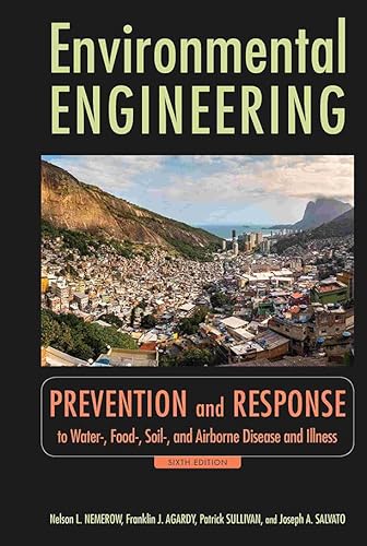 Environmental Engineering: Prevention and Response to Water-, Food-, Soil-, and Air-borne Disease and Illness (9780470083048) by Nemerow, Nelson L.; Agardy, Franklin J.; Sullivan, Patrick J.; Salvato, Joseph A.