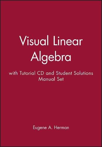 Visual Linear Algebra with Tutorial CD and Student Solutions Manual Set (9780470083307) by Herman, Eugene A.