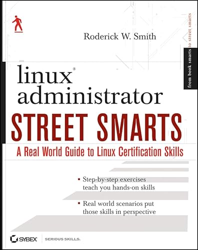 Beispielbild fr Linux Administrator Street Smarts : A Real World Guide to Linux Certification Skills zum Verkauf von Better World Books