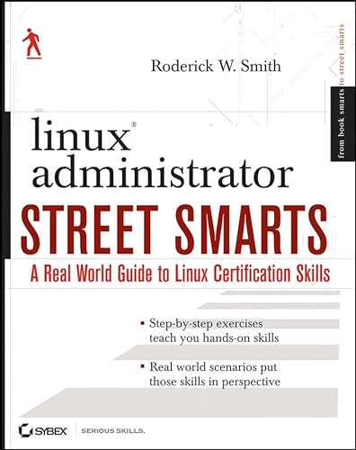 Stock image for Linux Administrator Street Smarts : A Real World Guide to Linux Certification Skills for sale by Better World Books