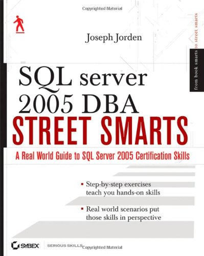9780470083499: SQL Server 2005 DBA Street Smarts: A Real World Guide to SQL Server 2005 Certification Skills