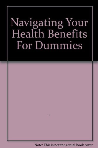 Stock image for Navigating Your Health Benefits For Dummies for sale by Foggypaws