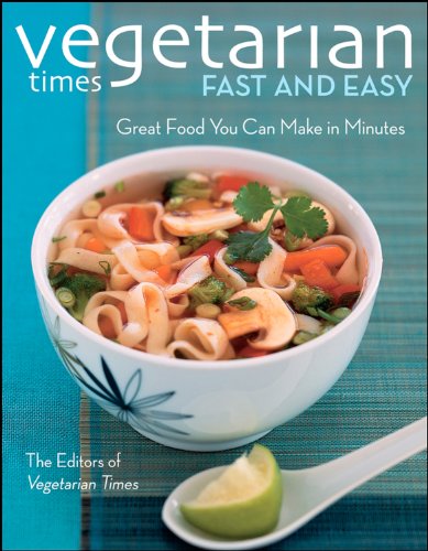 Stock image for Vegetarian Times Fast and Easy : Great Food You Can Make in Minutes for sale by Better World Books