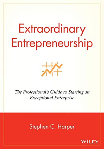 9780470087275: Extraordinary Entrepreneurship: The Professional's Guide to Starting an Exceptional Enterprise