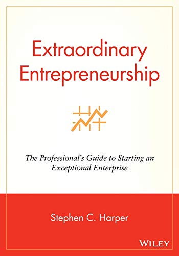 Stock image for Extraordinary Entrepreneurship : The Professional's Guide to Starting an Exceptional Enterprise for sale by Better World Books