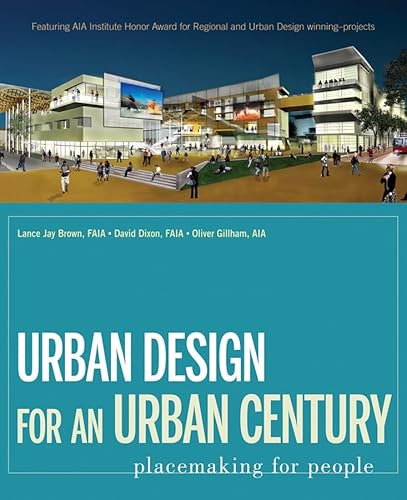 Urban Design for an Urban Century: Placemaking for People (9780470087824) by Brown, Lance Jay; Dixon, David; Gillham, Oliver