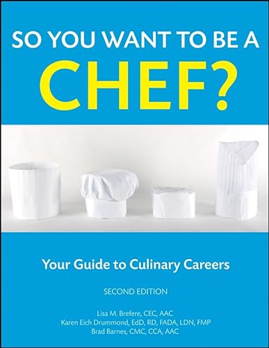 So You Want to Be a Chef?: Your Guide to Culinary Careers (9780470088562) by Brefere, Lisa M.; Drummond, Karen E.; Barnes, Brad