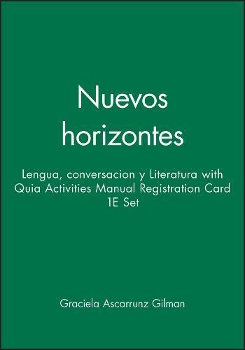 Nuevos horizontes: Lengua, conversacion y Literatura 1e with Quia Activities Manual Registration Card 1e Set (9780470089781) by Gilman, Graciela Ascarrunz