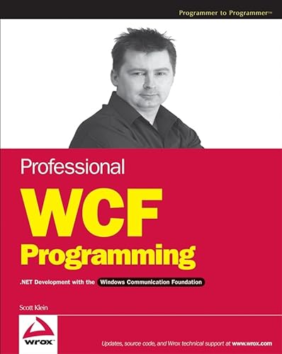 Professional WCF Programming: .NET Development with the Windows Communication Foundation (9780470089842) by Klein, Scott
