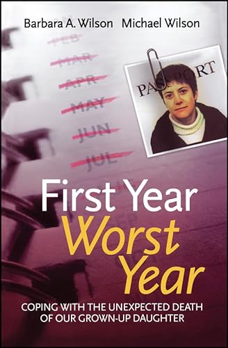 Imagen de archivo de First Year, Worst Year : Coping with the Unexpected Death of Our Grown-Up Daughter a la venta por Better World Books